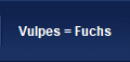 Vulpes = Fuchs